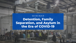 IIC Webinar: COVID, Detention, + Asylum